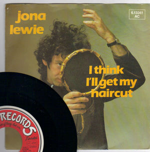 JONA LEWIE, I THINK I'LL GET MY HAIRCUT / WHAT HAVE I DONE
