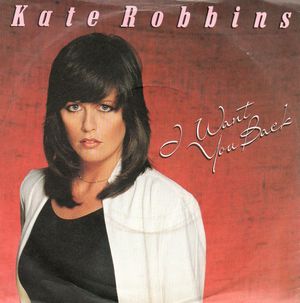 KATE ROBBINS, I WANT YOU BACK / ANYTIME AT ALL 