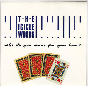 ICICLE WORKS, WHO DO YOU WANT FOR YOUR LOVE / UNDERSTANDING JANE (LIVE) + INSERT