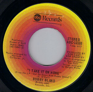 BOBBY BLAND , I TAKE IT ON HOME / YOU'VE NEVER BEEN THIS FAR BEFORE 