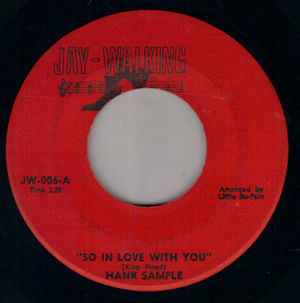 HANK SAMPLE, SO IN LOVE WITH YOU / YOU'RE BEING UNFAIR TO ME 