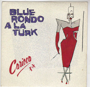 BLUE RONDO A LA TURK , CARIOCA-PART 1 / PART 2 