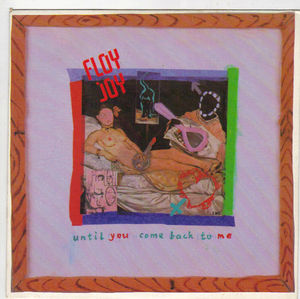 FLOY JOY , UNTIL YOU COME BACK TO ME / THEME FROM THE AGE OF REASON 