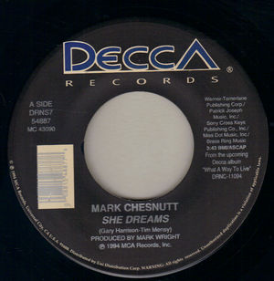 MARK CHESTNUTT, SHE DREAMS / WHAT A WAY TO LIVE 