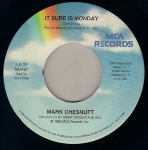 MARK CHESTNUTT, IT SURE IS MONDAY / I'M NOT GETTING ANY BETTER AT GOODBYES