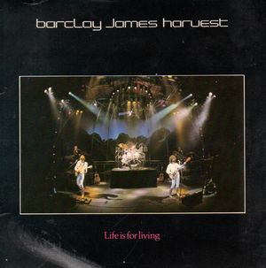 BARCLAY JAMES HARVEST, LIFE IS FOR LIVING / SHADES OF B HILL