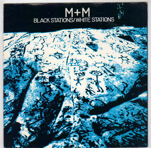 M + M, BLACK STATIONS/WHITE STATIONS / XOA OHO