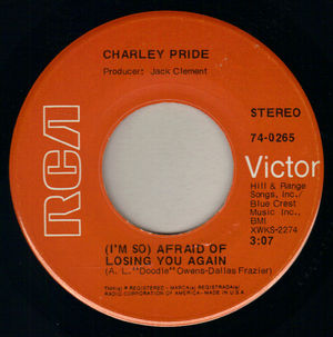 CHARLEY PRIDE , I'M SO AFRAID OF LOSING YOU / A GOOD CHANCE OF TEAR-FALL TONIGHT