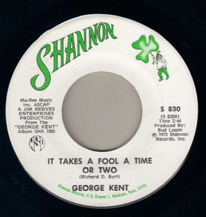 GEORGE KENT, IT TAKES A FOOL A TIME OR TWO / HONKY TONKIN SOUL