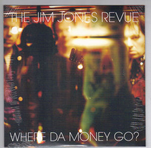 JIM JONES REVUE, WHERE DA MONEY GO? / RELENTLESS PEOPLE (SEALED)