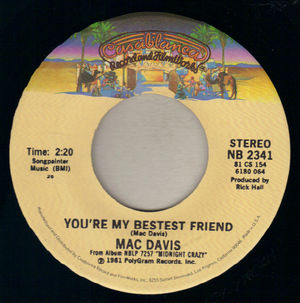 MAC DAVIS, YOU'RE MY BESTEST FRIEND / YOU ARE SO LONELY