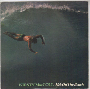 KIRSTY MacCOLL, HE'S ON THE BEACH / PLEASE GO TO SLEEP