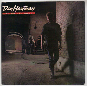 DAN HARTMAN , WE ARE THE YOUNG / I'M NOT A ROLLING STONE 