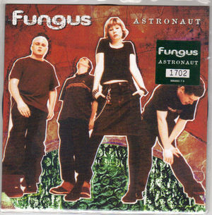 FUNGUS, ASTRONAUT / I DONT KNOW 