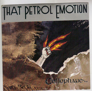 THAT PETROL EMOTION, CELLOPHANE / THINK OF A WOMAN 