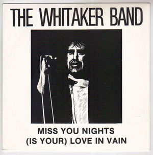 WHITAKER BAND, MISS YOU NIGHTS / IS YOUR LOVE IN VAIN 