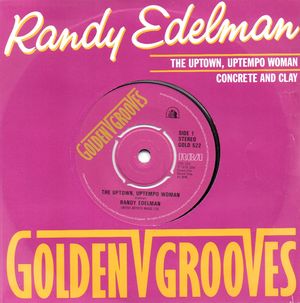 RANDY EDELMAN , THE UPTOWN UPTEMPO WOMAN / CONCRETE AND CLAY (looks unplayed) 