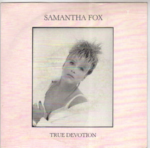 SAMANTHA FOX, TRUE DEVOTION / EVEN IN THE DARKEST HOURS