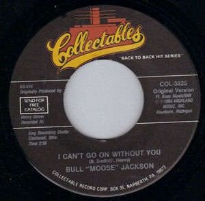 BULL MOOSE JACKSON , I CAN'T GO ON WITHOUT YOU / BOWLEGGED WOMAN 