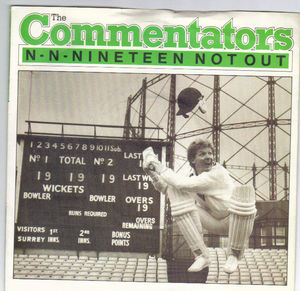 COMMENTATORS   , N N NINETEEN NOT OUT / SECOND INNINGS