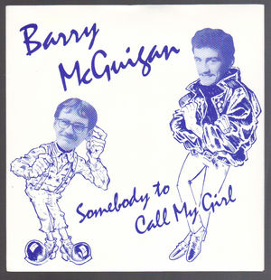 BARRY MCGUIGAN, I WANT SOMEBODY TO CALL MY GIRL / WIMP MIX