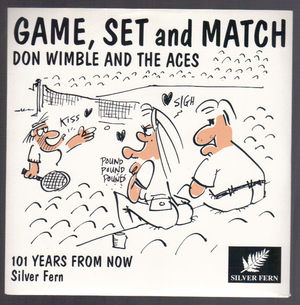 DON WIMBLE AND THE ACES / SILVER FERN, GAME SET AND MATCH / 101 YEARS FROM NOW