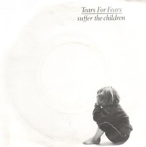 TEARS FOR FEARS , SUFFER THE CHILDREN / WINO 