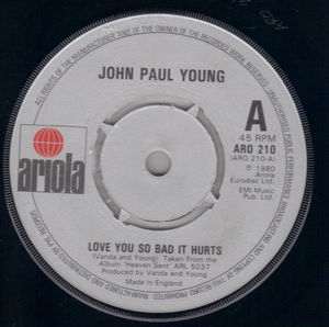 JOHN PAUL YOUNG , LOVE YOU SO BAD IT HURTS / I DON'T WANNA LOSE YOU