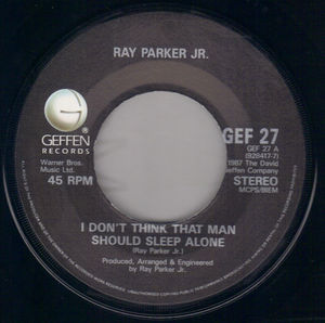 RAY PARKER JR, I DON'T THINK THAT MAN SHOULD SLEEP ALONE / AFTER MIDNITE