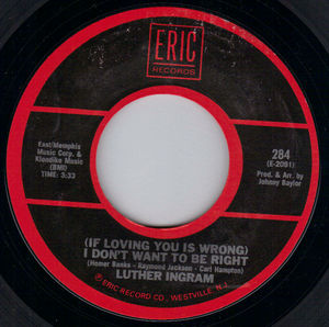 LUTHER INGRAM , IF LOVING YOU IS WRONG I DON'T WANT TO BE RIGHT / AIN'T THAT LOVING YOU