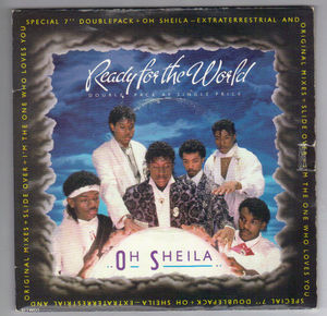 READY FOR THE WORLD, OH SHEILA / SLIDE OVER + OH SHEILA (ORIGINAL MIX) / THE ONE WHO LOVES YOU
