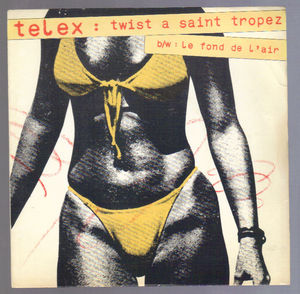 TELEX , TWIST A SAINT TROPEZ / LE FOND DE L'AIR