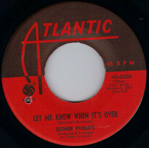 ESTHER PHILLIPS, LET ME KNOW WHEN ITS OVER / I SAW ME 
