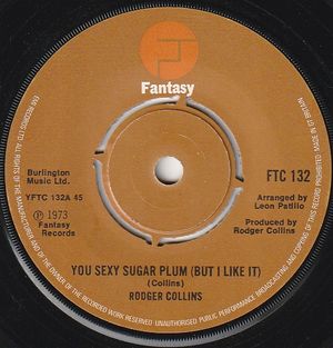 RODGER COLLINS, YOU SEXY SUGAR PLUM (BUT I LIKE IT) / I'LL BE HERE (WHEN THE MORNING COMES)