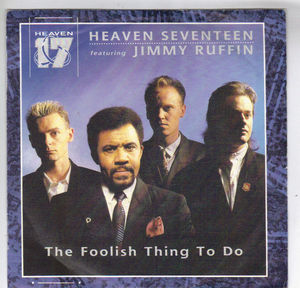HEAVEN SEVENTEEN FEATURING JIMMY RUFFIN, THE FOOLISH THING TO DO / MY SENSITIVITY