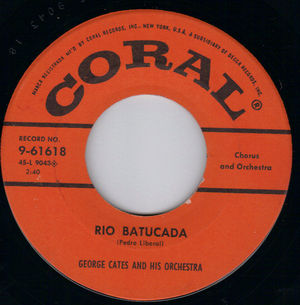 GEORGE CATES and his ORCHESTRA, RIO BATUCUDA / MOONGLOW (THEME FROM PICNIC)