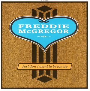 FREDDIE MCGREGOR, JUST DONT WANT TO BE LONELY / VERSION (looks unplayed)