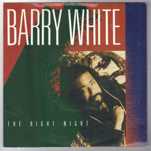 BARRY WHITE, THE RIGHT NIGHT / THERES A PLACE - looks unplayed