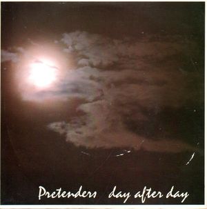 PRETENDERS, DAY AFTER DAY / IN THE STICKS