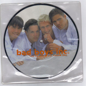 BAD BOYS INC, TAKE ME AWAY (I'LL FOLLOW YOU) / HEARTS ON FIRE - picture disc