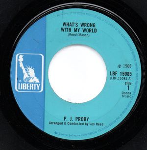 P J PROBY, WHATS WRONG WITH MY WORLD / WHY BABY WHY 