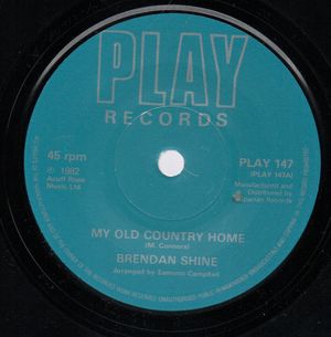 BRENDAN SHINE, MY OLD COUNTRY HOME / WHEN I GOT LUCILLE 