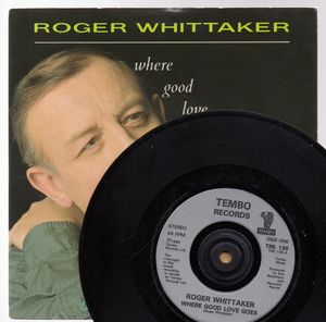 ROGER WHITTAKER , WHERE GOOD LOVE GOES / MIST ACROSS THE WATER 