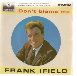 FRANK IFIELD , DONT BLAME ME - EP