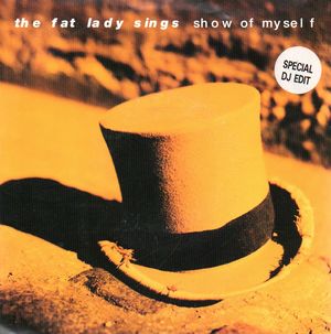 THE FAT LADY SINGS, SHOW OF MYSELF / EVERYWOMAN