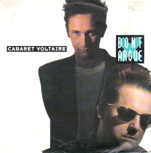 CABARET VOLTAIRE, DON'T ARGUE / DON'T ARGUE (WHO'S ARGUING?