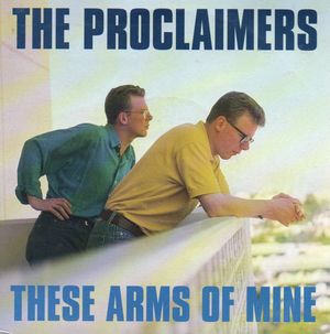 PROCLAIMERS , THESE ARMS OF MINE / SUNSHINE ON LEITH (LIVE)