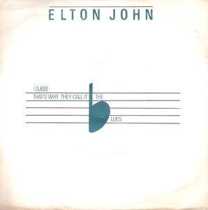 ELTON JOHN, I GUESS THAT'S WHY THEY CALL IT THE BLUES / CHOC ICE GOES MENTAL