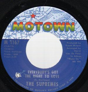 SUPREMES , EVERYBODY'S GOT THE RIGHT TO LOVE / BUT I LOVE YOU MORE