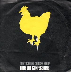 TRUE LIFE CONFESSIONS, DON'T CALL ME CHICKEN HEAD / IF I CAN'T HAVE YOU